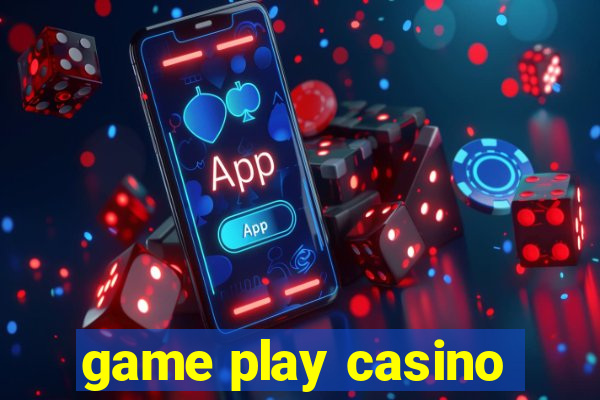 game play casino